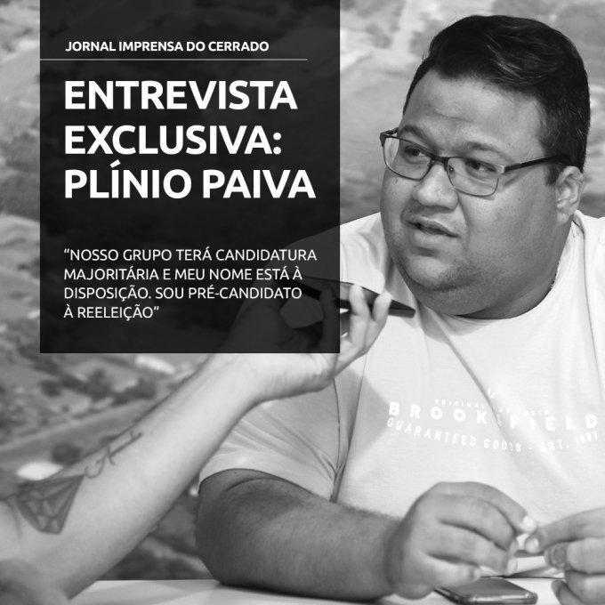 Nosso grupo terÃ¡ candidatura majoritÃ¡ria e meu nome estÃ¡ Ã  disposiÃ§Ã£o. Sou prÃ©-candidato Ã  reeleiÃ§Ã£oâ€, PlÃ­nio Paiva