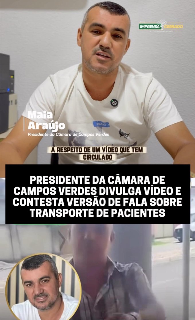 PRESIDENTE DA CÂMARA DE CAMPOS VERDES DIVULGA VÍDEO E CONTESTA VERSÃO DE FALA SOBRE TRANSPORTE DE PACIENTES